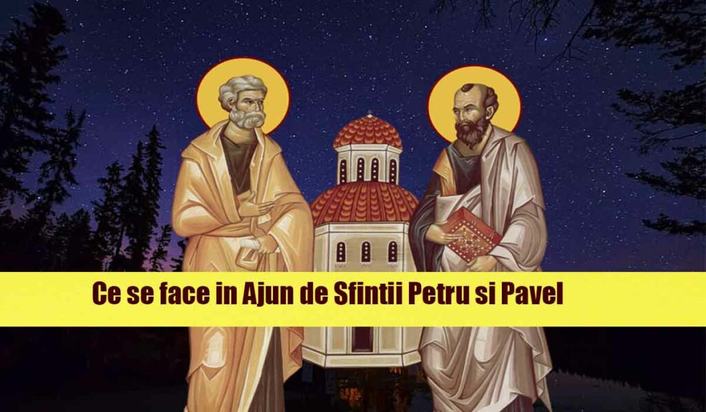 Ce se face in Ajun de Sfintii Petru si Pavel.