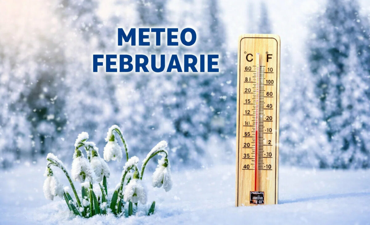 Prognoza METEO pentru luna Februarie 2026. ANM anunta temperaturi neobisnuite