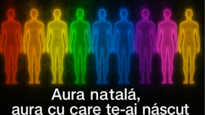 Aura natala, aura cu care...