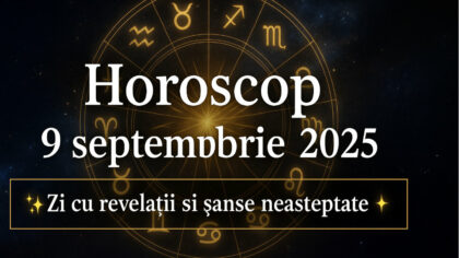 Horoscop 9 septembrie 2025 pentru...
