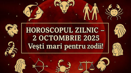 Horoscop zilnic, joi 2 octombrie...